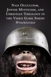 Book cover of Nazi Occultism, Jewish Mysticism, and Christian Theology in the Video Game Series Wolfenstein by Frank G. Bosman