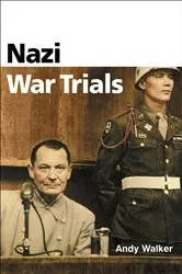 Book cover of Nazi War Trials by Andrew Walker