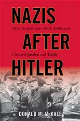 Book cover of Nazis after Hitler by Donald M. McKale