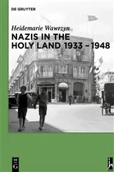 Book cover of Nazis in the Holy Land 1933-1948 by Heidemarie Wawrzyn