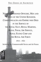 Book cover of NCOs, Men and Women of the UK, Commonwealth and Empire Who Died in the Service of the Royal Navy, Royal Marines, Royal Navy Air Service, Royal Flying Corp and the RAF 1914-1921 by S. D. Jarvis