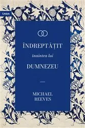 Book cover of Îndreptățit înaintea lui Dumnezeu by Michael Reeves