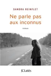 Book cover of Ne parle pas aux inconnus by Sandra Reinflet