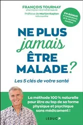 Book cover of Ne plus jamais être malade by François Tournay