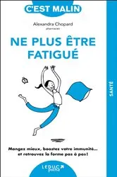 Book cover of Ne plus être fatigué, c'est malin by Alexandra Chopard