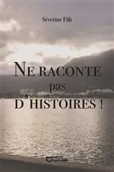 Book cover of Ne raconte pas d'histoires ! by Séverine Fäh