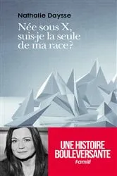 Book cover of Née sous X, suis-je La seule de ma race ? by Unknown