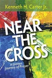 Book cover of Near the Cross Large Print by Kenneth H. Jr. Carter
