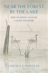 Book cover of Near the Forest, By the Lake by Angela E. Douglas