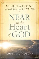 Book cover of Near to the Heart of God by Robert J. Morgan
