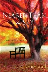 Book cover of Nearer Than The Sky by T. Greenwood