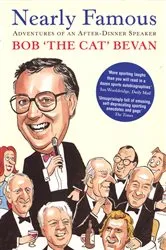 Book cover of Nearly Famous: Adventures of an After-Dinner Speaker by Bob Bevan