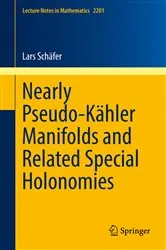 Book cover of Nearly Pseudo-Kähler Manifolds and Related Special Holonomies by Lars Schäfer
