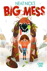 Book cover of Neat Nick's Big Mess by Chad Otis