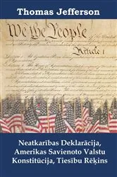Book cover of Neatkarības Deklarācija, Amerikas Savienoto Valstu Konstitūcija, Tiesību Rēķins by Thomas Jefferson