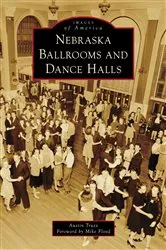 Book cover of Nebraska Ballrooms and Dance Halls by Mr. Austin Truex