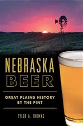 Book cover of Nebraska Beer by Tyler A. Thomas