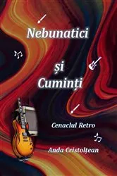 Book cover of Nebunatici și Cuminți Cenaclul Retro by Anda Cristolțean