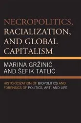 Book cover of Necropolitics, Racialization, and Global Capitalism by Unknown