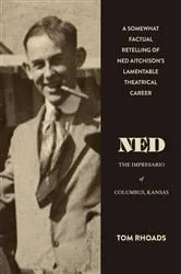 Book cover of Ned the Impresario of Columbus, Kansas by Tom Rhoads