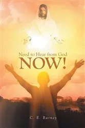 Book cover of Need to Hear from God Now! by Barney, C, E