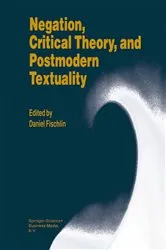 Book cover of Negation, Critical Theory, and Postmodern Textuality by D. Fischlin