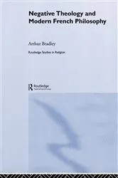 Book cover of Negative Theology and Modern French Philosophy by Arthur Bradley