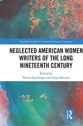Book cover of Neglected American Women Writers of the Long Nineteenth Century by Verena Laschinger