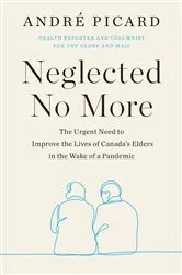 Book cover of Neglected No More by Andre Picard
