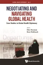Book cover of Negotiating And Navigating Global Health: Case Studies In Global Health Diplomacy by Unknown