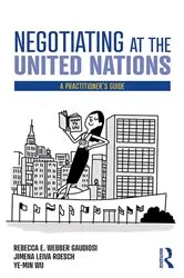 Book cover of Negotiating at the United Nations by Rebecca W. Gaudiosi