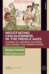 Book cover of Negotiating Childlessness in the Middle Ages by Regina Toepfer