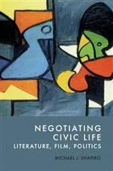 Book cover of Negotiating Civic Life by Michael J. Shapiro