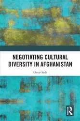 Book cover of Negotiating Cultural Diversity in Afghanistan by Omar Sadr