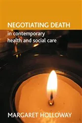 Book cover of Negotiating death in contemporary health and social care by Margaret Holloway