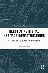 Book cover of Negotiating Digital Heritage Infrastructures by Quoc-Tan Tran