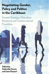 Book cover of Negotiating Gender, Policy and Politics in the Caribbean by Gabrielle Hosein