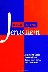 Book cover of Negotiating Jerusalem by Jerome M. Segal