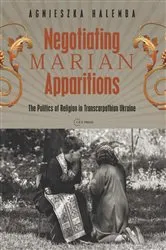 Book cover of Negotiating Marian Apparitions by Agnieszka Halemba