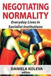 Book cover of Negotiating Normality by Daniela Koleva