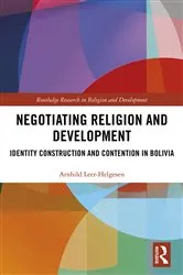 Book cover of Negotiating Religion and Development by Arnhild Leer-Helgesen