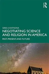 Book cover of Negotiating Science and Religion In America by Greg Cootsona