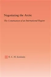 Book cover of Negotiating the Arctic by E.C.H Keskitalo