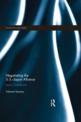 Book cover of Negotiating the U.S.–Japan Alliance by Yukinori Komine