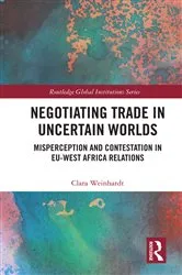 Book cover of Negotiating Trade in Uncertain Worlds by Clara Weinhardt