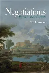 Book cover of Negotiations: Poems in their Contexts by Neil Corcoran
