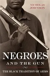 Book cover of Negroes and the Gun by Nicholas Johnson