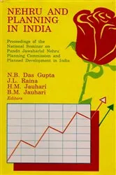 Book cover of Nehru and Planning in India: Proceedings of the National Seminar on Pandit Jawaharlal Nehru Planning Commission and Planned Development in India by N. B. Das Gupta