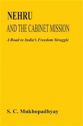 Book cover of Nehru And The Cabinet Mission A Road To India's Freedom Struggle by Subhas Chandra Mukhopadhyay