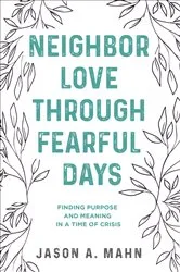 Book cover of Neighbor Love through Fearful Days by Jason  A. Mahn